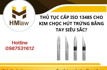 THỦ TỤC CẤP ISO 13485 CHO KIM CHỌC HÚT TRỨNG BẰNG TAY SIÊU SẮC?