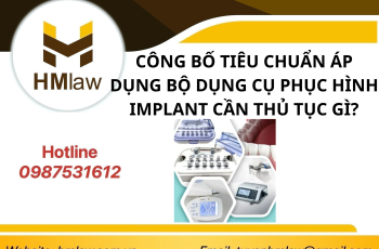 CÔNG BỐ TIÊU CHUẨN ÁP DỤNG BỘ DỤNG CỤ PHỤC HÌNH IMPLANT CẦN THỦ TỤC GÌ?