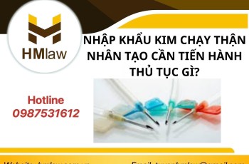 NHẬP KHẨU KIM CHẠY THẬN NHÂN TẠO CẦN TIẾN HÀNH THỦ TỤC GÌ?