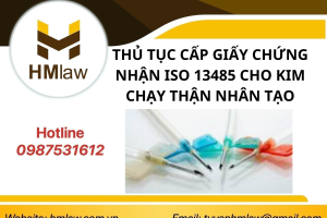 THỦ TỤC CẤP GIẤY CHỨNG NHẬN ISO 13485 CHO KIM CHẠY THẬN NHÂN TẠO