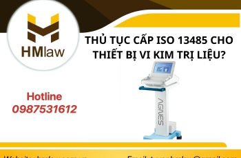 THỦ TỤC CẤP GIẤY CHỨNG NHẬN ISO 13485 CHO THIẾT BỊ VI KIM TRỊ LIỆU