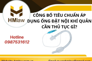 CÔNG BỐ TIÊU CHUẨN ÁP DỤNG ỐNG ĐẶT NỘI KHÍ QUẢN CẦN THỦ TỤC GÌ?